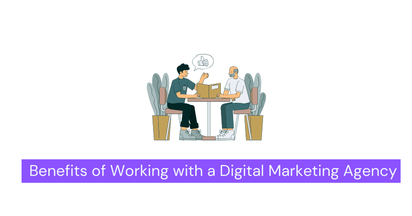 Benefits of Working with a Digital Marketing Agency