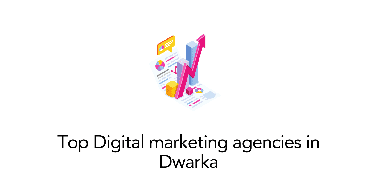 Read more about the article Top 10 Digital Marketing Agencies in Dwarka