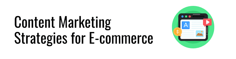 Content Marketing Strategies for E-commerce