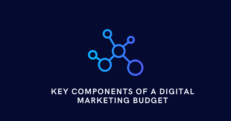 Key Components of a Digital Marketing Budget