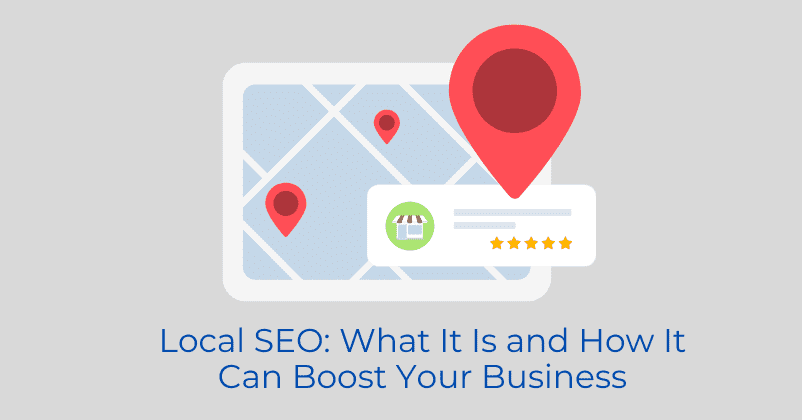 Local SEO What It Is and How It Can Boost Your Business