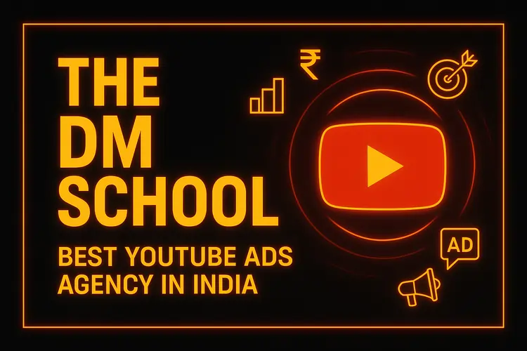 Why The DM School is the Best YouTube Ads Agency in India