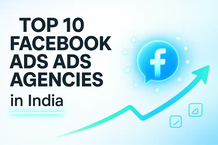 Top 10 Facebook Ads Agencies in India Ranked