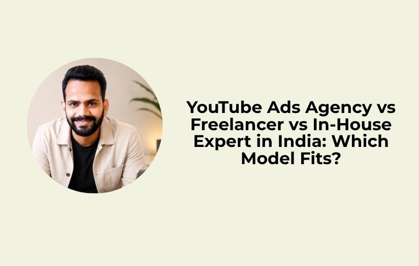 Read more about the article YouTube Ads Agency vs Freelancer vs In-House Expert in India: Which Model Fits?