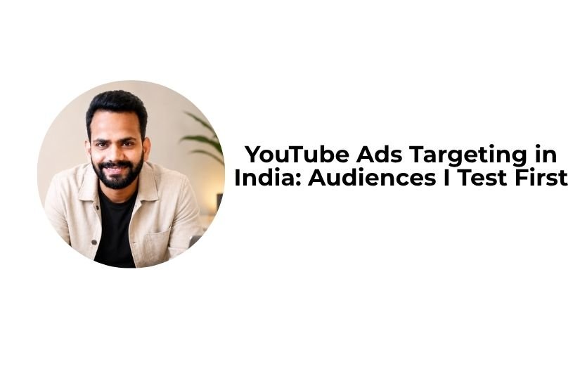 Read more about the article YouTube Ads Targeting in India: Audiences I Test First